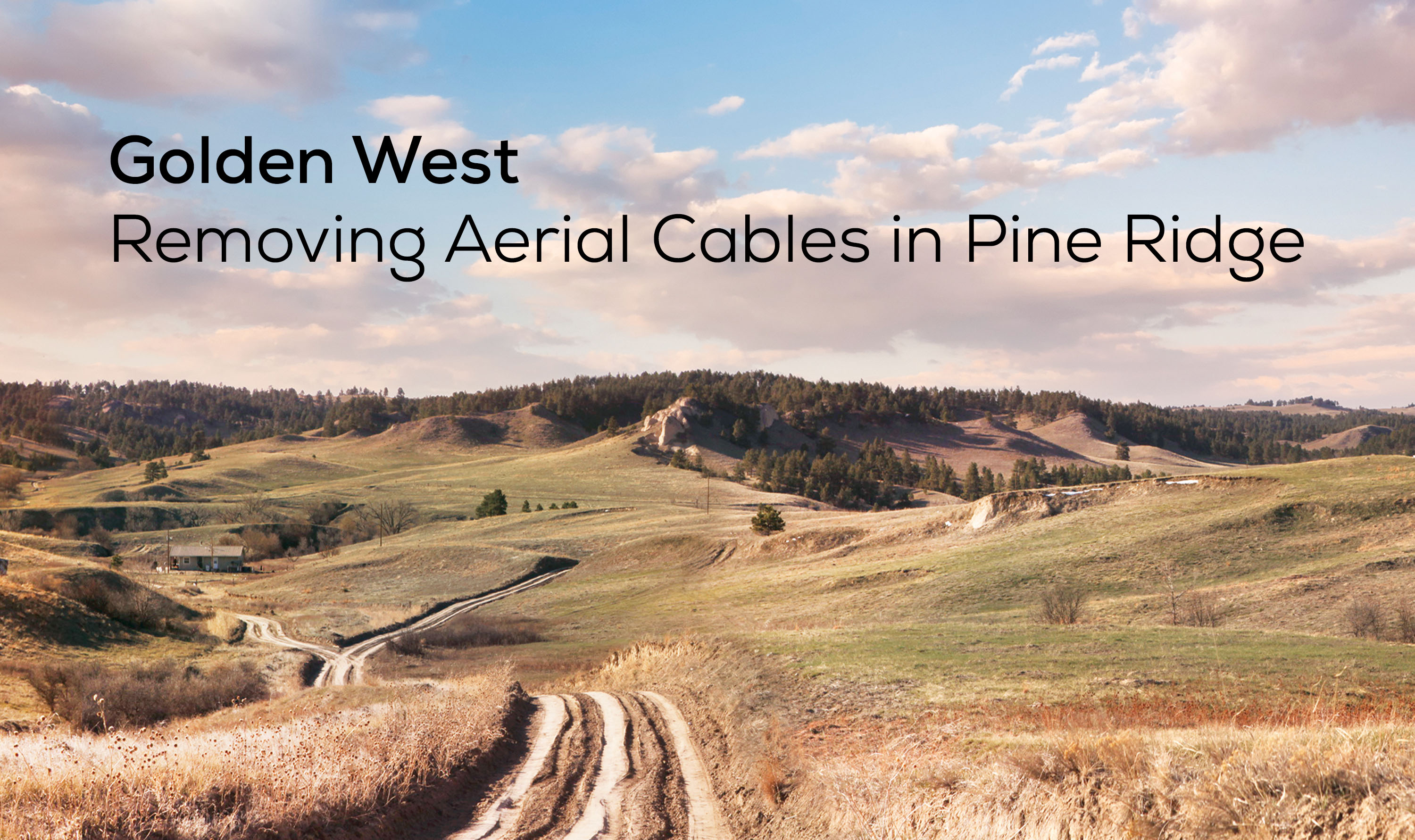 Golden West Removing Aerial Cables in Pine Ridge Golden West